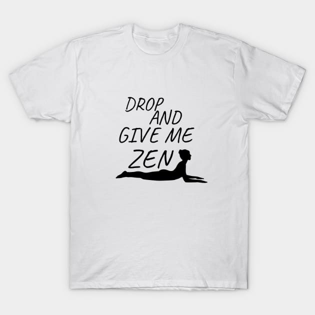 Drop And Give Me Zen T-Shirt by Catchy Phase